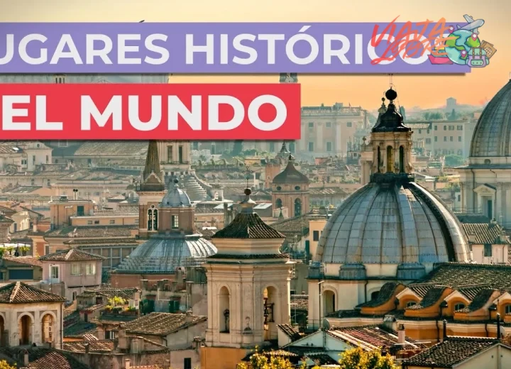 ¿10 Lugares Históricos del mundo | Para amantes de la historia?