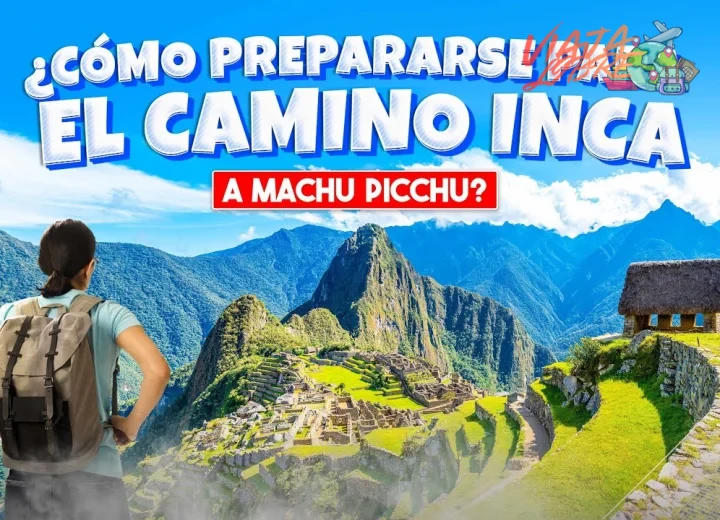 ¿¿CÓMO PREPARARSE PARA HACER EL CAMINO INCA A ?