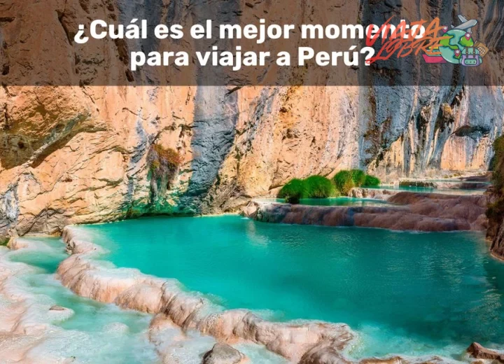 ¿¿Cuál es la mejor época para viajar a Perú? Guía por regiones?